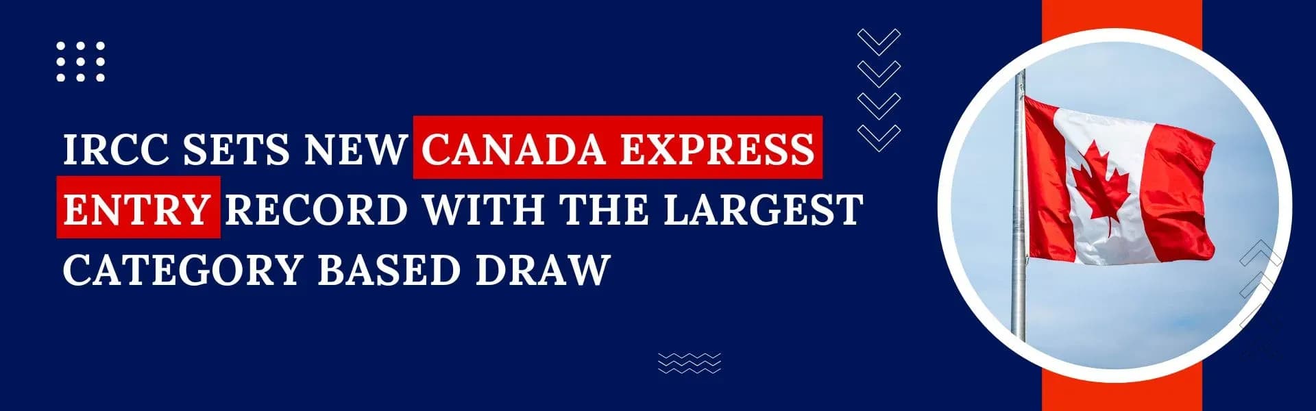 Featured image for article: IRCC Sets New Canada Express Entry Record with the Largest Category Based Draw