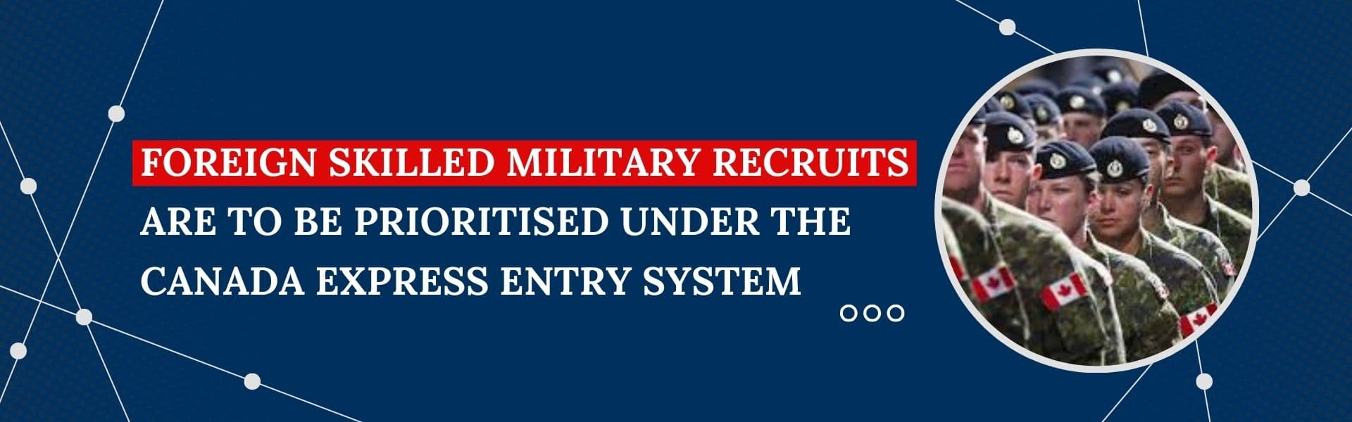 Featured image for article: Foreign Skilled Military Recruits are to be Prioritized under the Canada Express Entry System