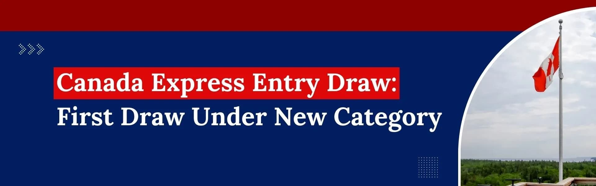 Featured image for article: Canada Express Entry Draw: First Draw Under New Category