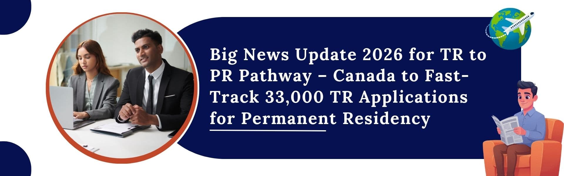 Featured image for article: Big News Update 2026 for TR to PR Pathway – Canada to Fast-Track 33,000 TR Applications for Permanent Residency 
