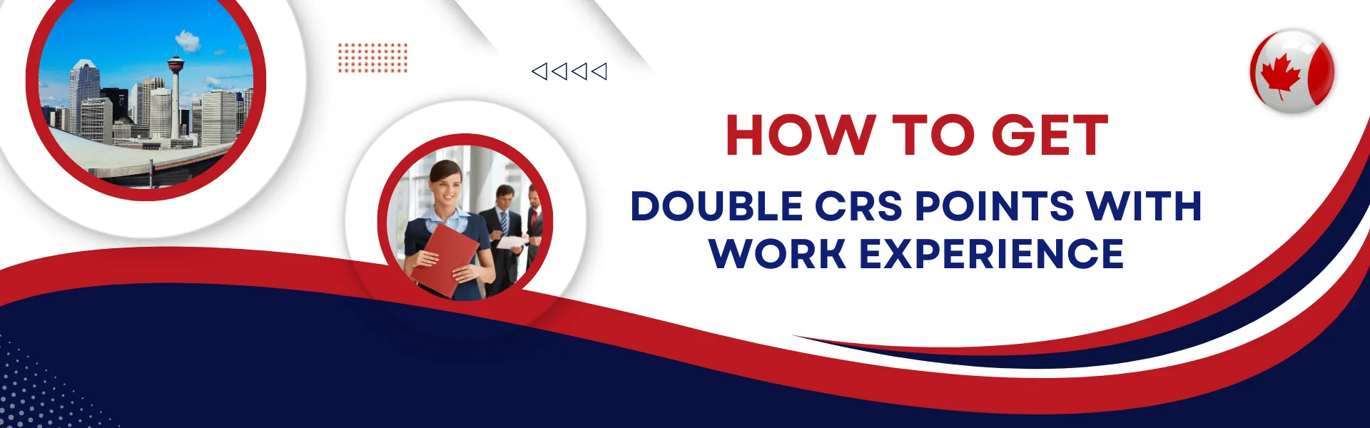 How to Get Double CRS Points with Work Experience in 2025