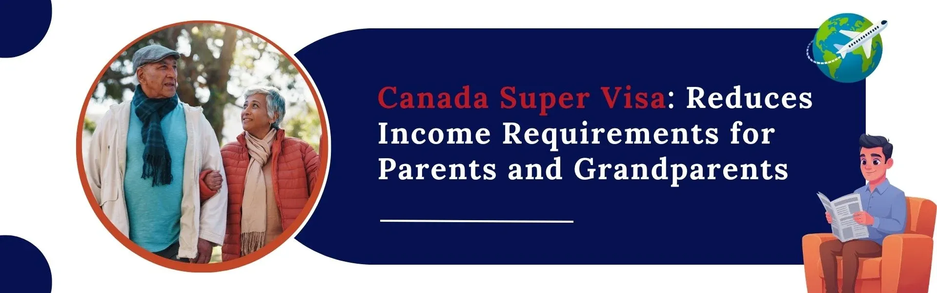 Canada Super Visa: Reduces Income Requirements for Parents and Grandparents