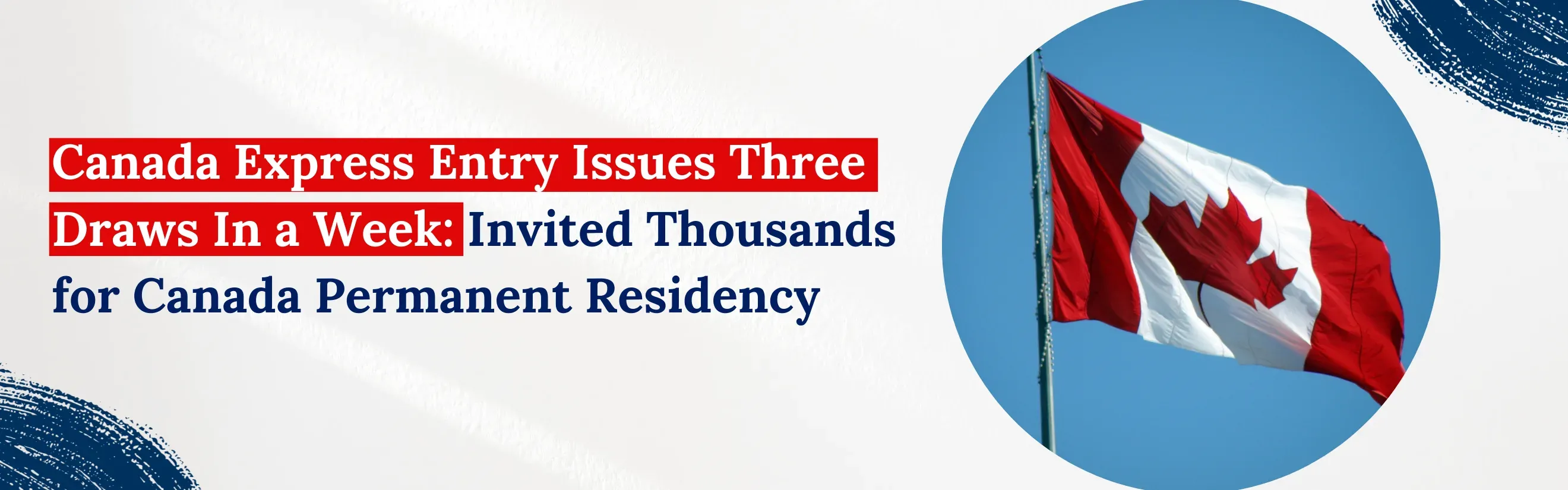 Canada Express Entry Issues Three Draws In a Week: Invited Thousands for Canada Permanent Residency