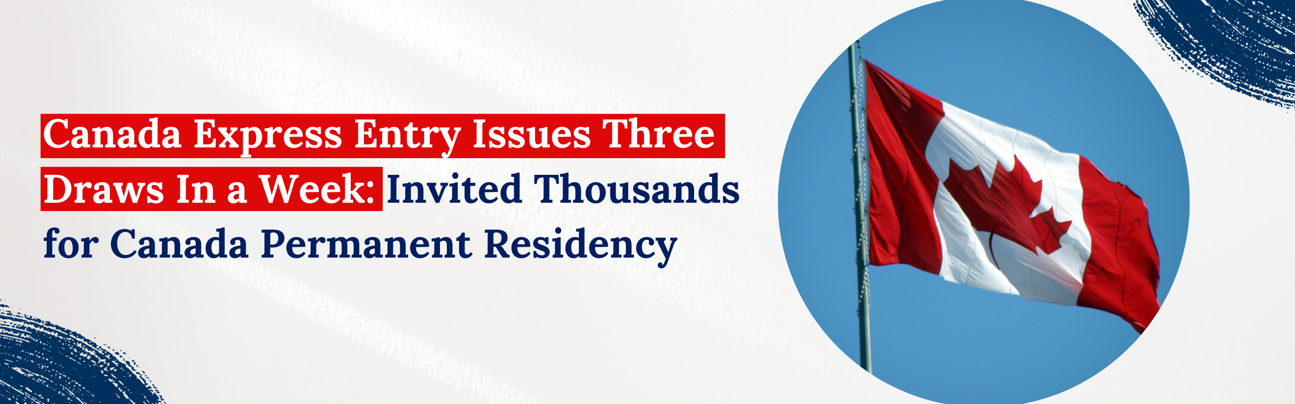 Canada Express Entry Issues Three Draws In a Week: Invited Thousands for Canada Permanent Residency