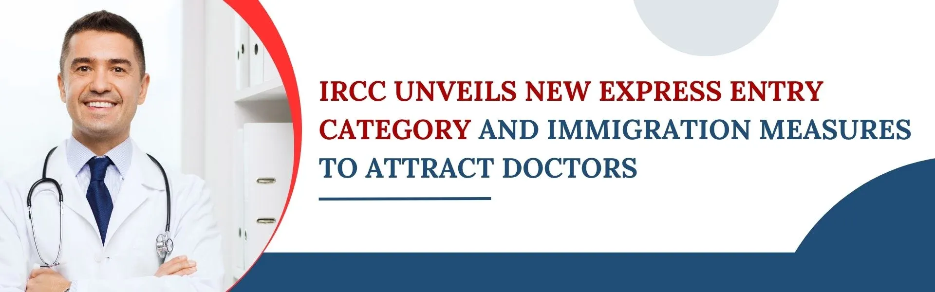 IRCC Unveils New Express Entry Category and Immigration Measures to Attract Doctors
