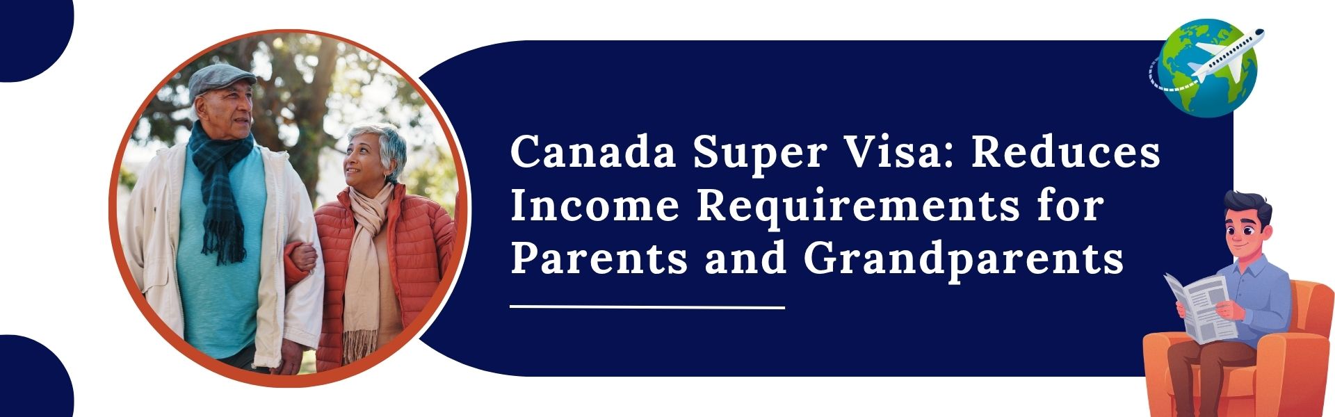 Canada Super Visa: Reduces Income Requirements for Parents and Grandparents