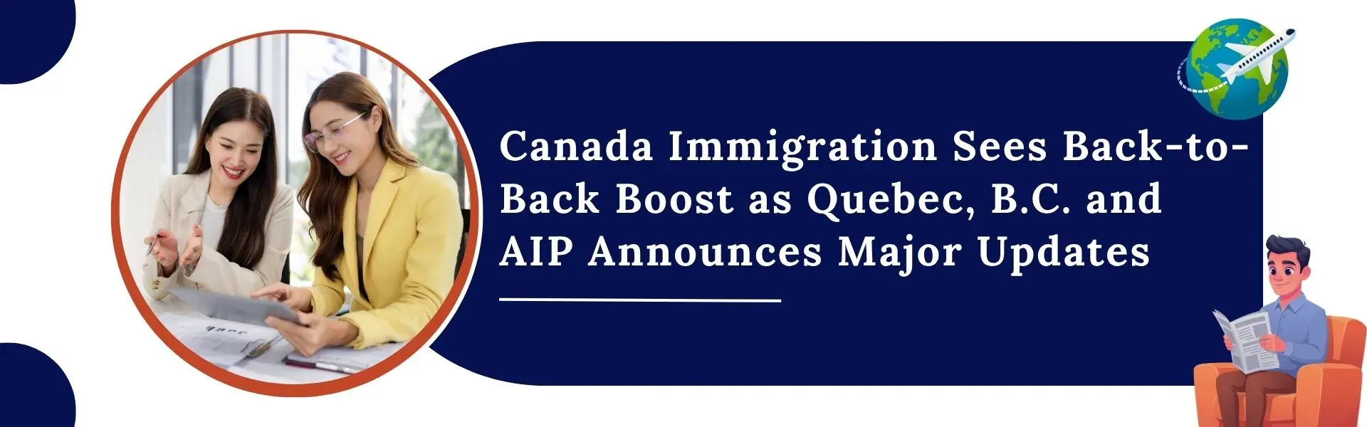Canada Immigration Sees Back-to-Back Boost as Quebec, B.C. and AIP Announces Major Updates