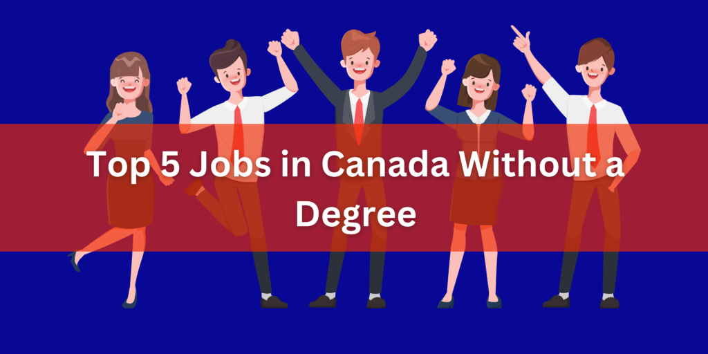 https://provinceimmigration.com/blogs/jobs-in-canada-without-degree/