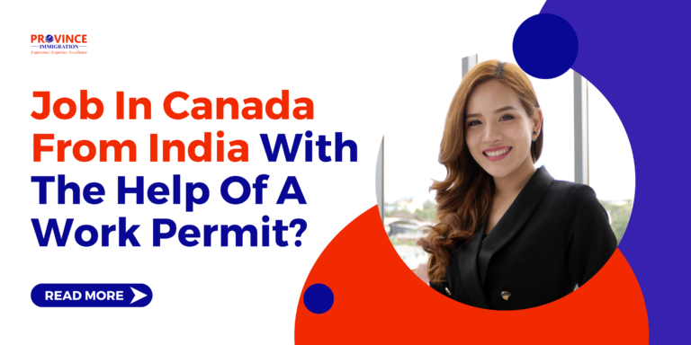 How Can You Get Job In Canada From India With The Help Of A Work Permit?
