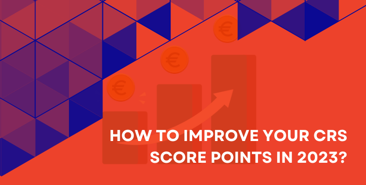 How To Improve Your CRS Score Points