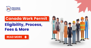 Canada Work Permit Eligibility, Process, Fees & More