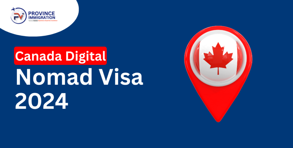 Canada Digital Nomad Visa 2024: Everything You Need to Know