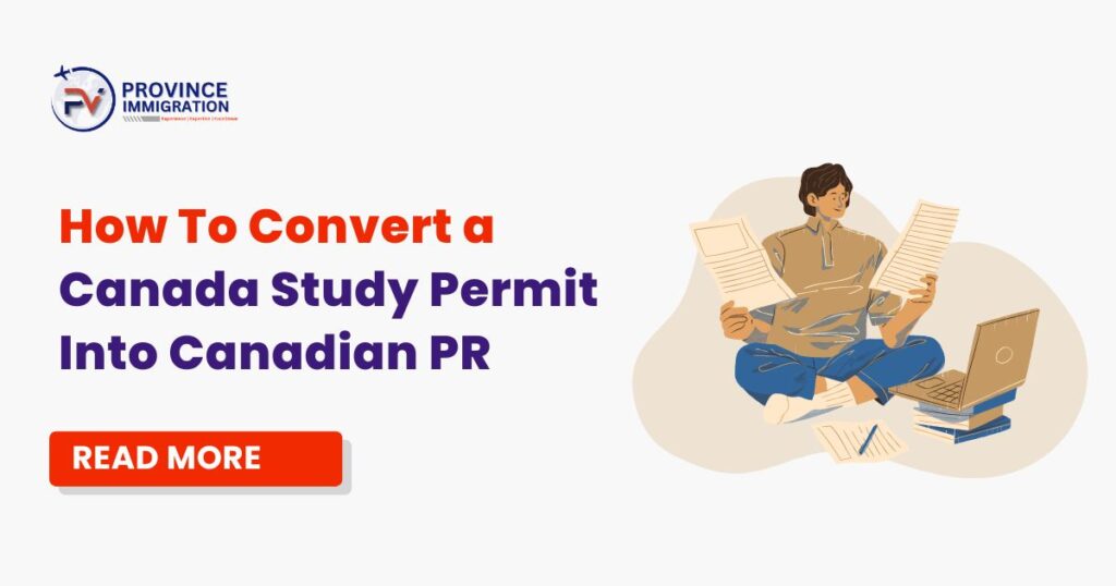 How To Convert a Canada Study Permit Into Canadian PR