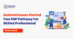 Saskatchewan Started Two PNP Pathway For Skilled Professional