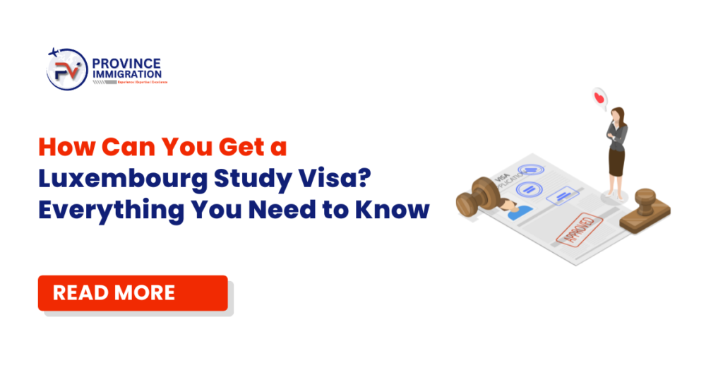 How Can You Get a Luxembourg Study Visa? Everything You Need to Know